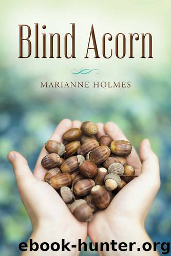 Blind Acorn by Marianne Holmes