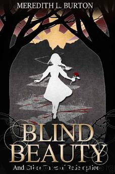 Blind Beauty and Other Tales of Redemption by Meredith Leigh Burton