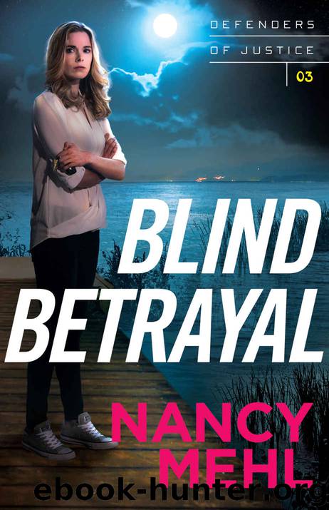 Blind Betrayal (Defenders of Justice Book #3) by Nancy Mehl