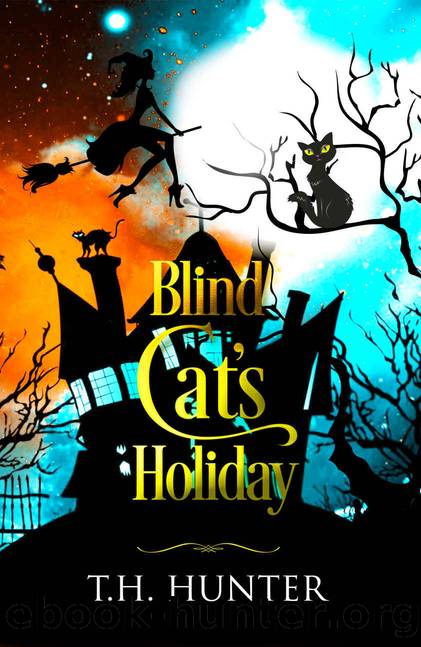 Blind Cat's Holiday_A Cozy Cat and Witch Mystery by T. H. Hunter