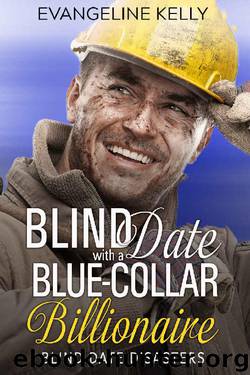 Blind Date with a Blue-Collar Billionaire (Blind Date Disasters Book 1) by Evangeline Kelly