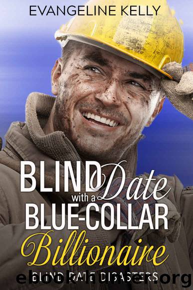 Blind Date with a Blue-Collar Billionaire by Evangeline Kelly