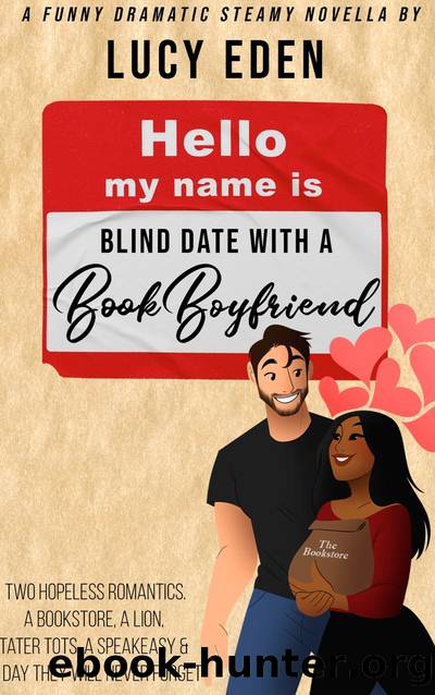 Blind Date with a Book Boyfriend: a funny dramatic & steamy novella by lucy eden