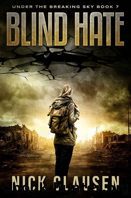 Blind Hate: A Post-Apocalyptic Survival Thriller (Under the Breaking Sky Book 7) by Nick Clausen