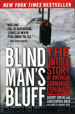 Blind Man's Bluff: The Untold Story of American Submarine Espionage by Sherry Sontag & Christopher Drew & Annette Lawrence Drew