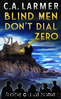 Blind Men Don't Dial Zero by C.A. Larmer