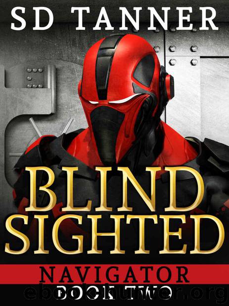 Blind Sighted: Navigator Book Two by Tanner SD