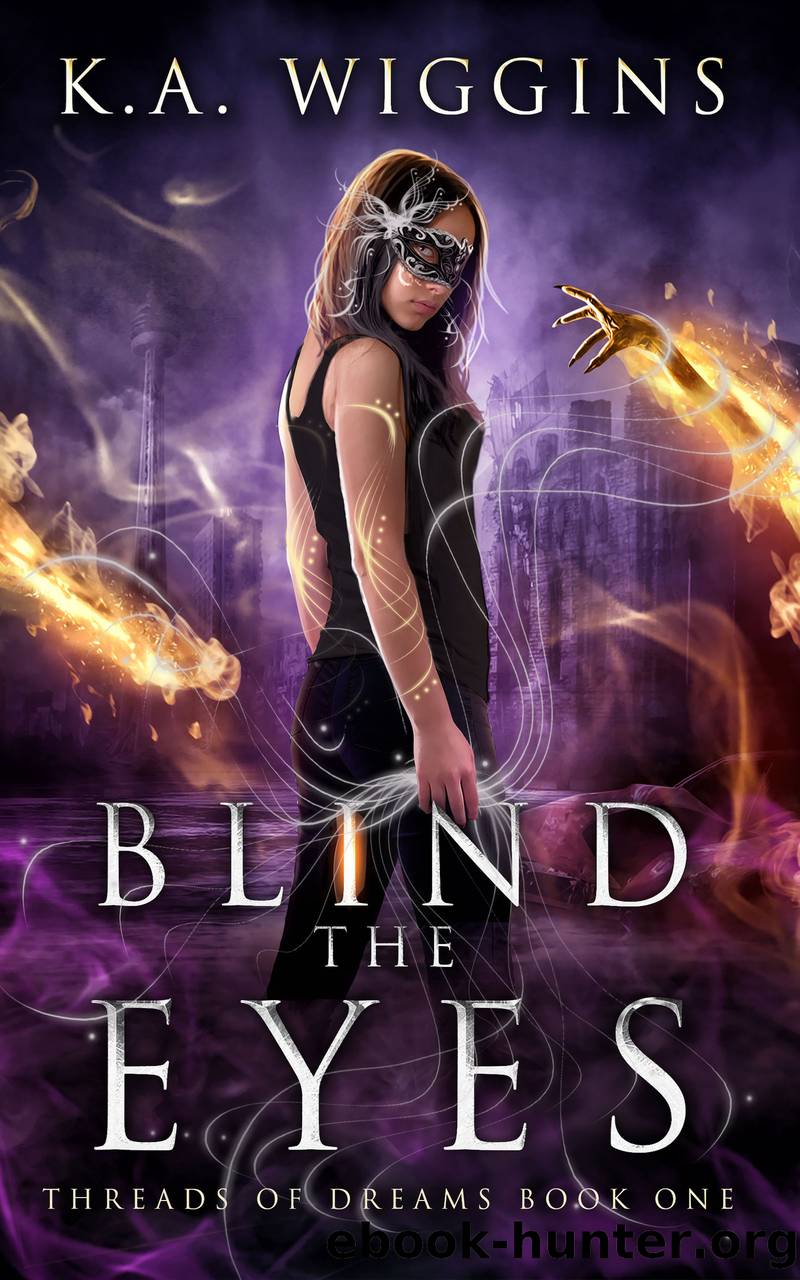 Blind the Eyes by K.A. Wiggins