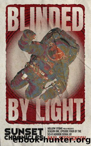 Blinded by Light: Season One, Episode Four of The Sunset Chronicles by Paul Stephenson