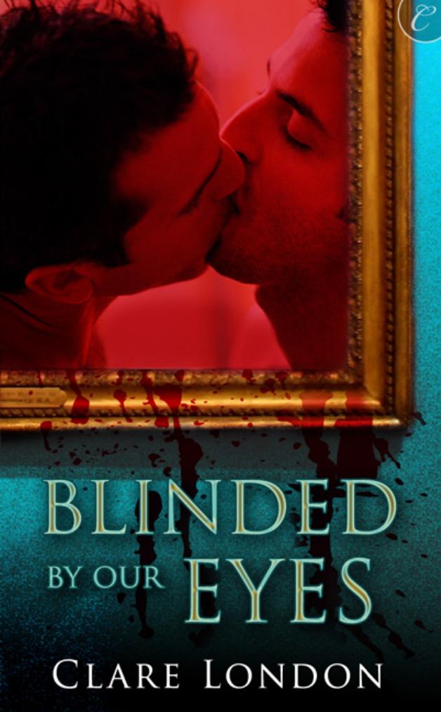 Blinded by Our Eyes by Clare London