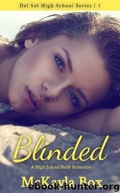 Blinded: A High School Bully Romance (Del Sol High Book 1) by McKayla Box