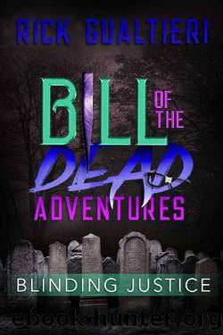Blinding Justice (Bill of the Dead Adventures Book 4) by Rick Gualtieri
