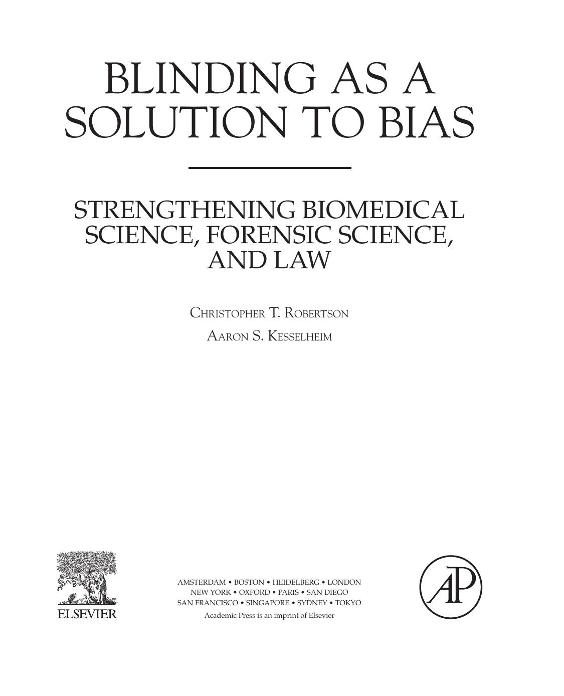 Blinding as a Solution to Bias. Strengthening Biomedical Science, Forensic Science, and Law by Christopher T Robertson Aaron S Kesselheim