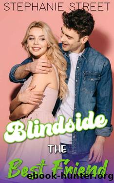 Blindside the Best Friend: A Sweet YA Romance (The Boyfriend Plot Book 1) by Stephanie Street