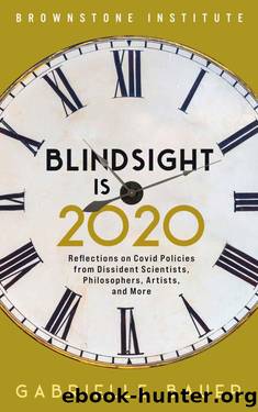 Blindsight is 2020: Reflections on Covid Policies from Dissident Scientists, Philosophers, Artists, and More by Gabrielle Bauer