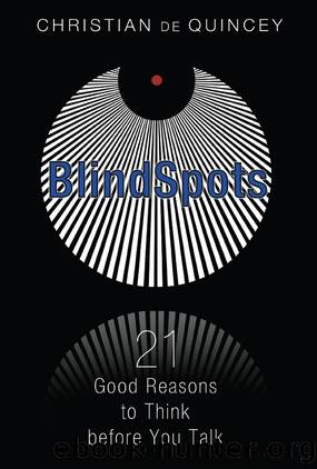 Blindspots : 21 Good Reasons to Think Before You Talk (9781620554470) by De Quincey Christian