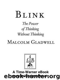 Blink - The Power of Thinking Without Thinking - Malcolm Gladwell by Malcolm Gladwell