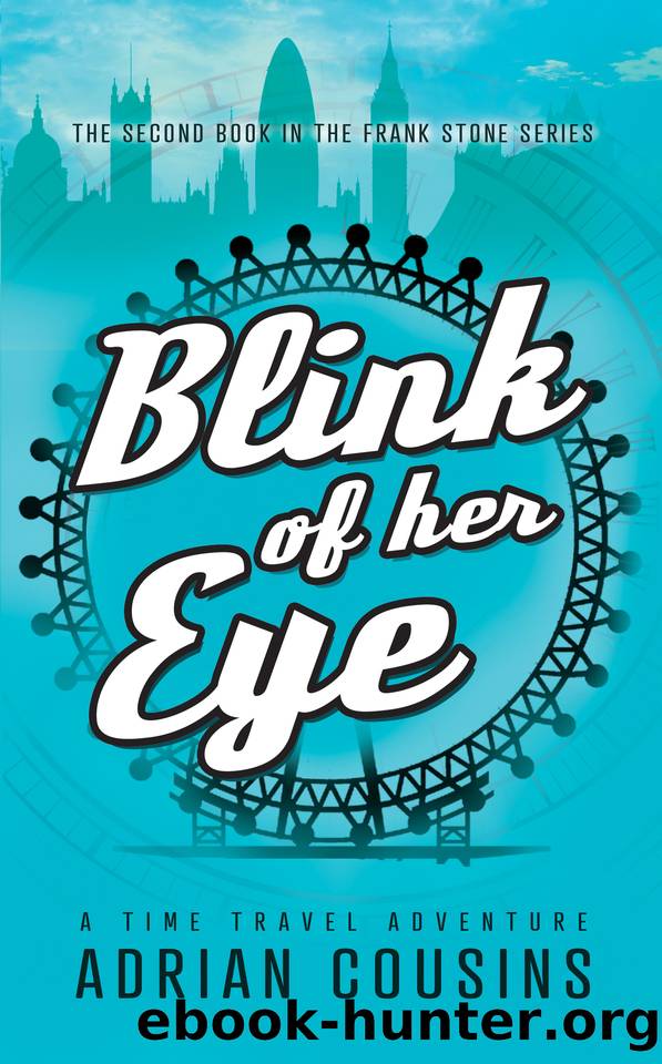 Blink of her Eye: A Time Travel Adventure (The Frank Stone Series Book 2) by Adrian Cousins