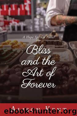 Bliss and the Art of Forever (A Hope Springs Novel) by Kent Alison