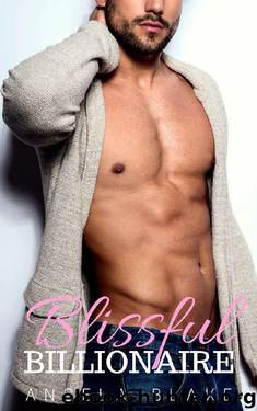 Blissful Billionaire: A Billionaire Boss Romance by Angela Blake