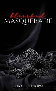 Blissful Masquerade: A Reverse Harem Erotic Romance by Elira Firethorn