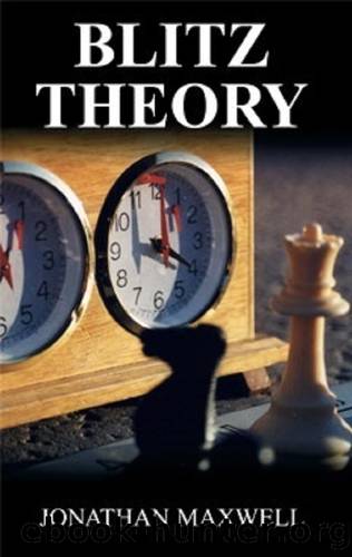 Blitz Theory: How To Win At Blitz Chess by Jonathan Maxwell & Walter Browne