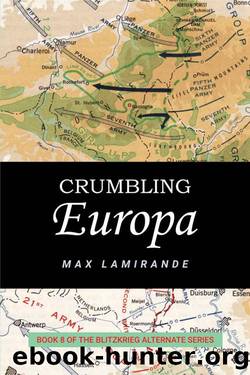 Blitzkrieg Alternate 08 Crumbling Europa by Max Lamirande