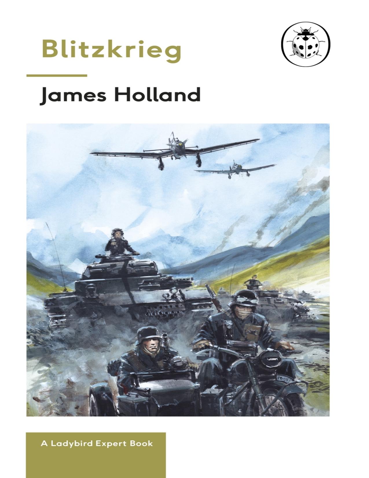 Blitzkrieg: Book 1 of the Ladybird Expert History of the Second World War: (WW2 #1) by James Holland