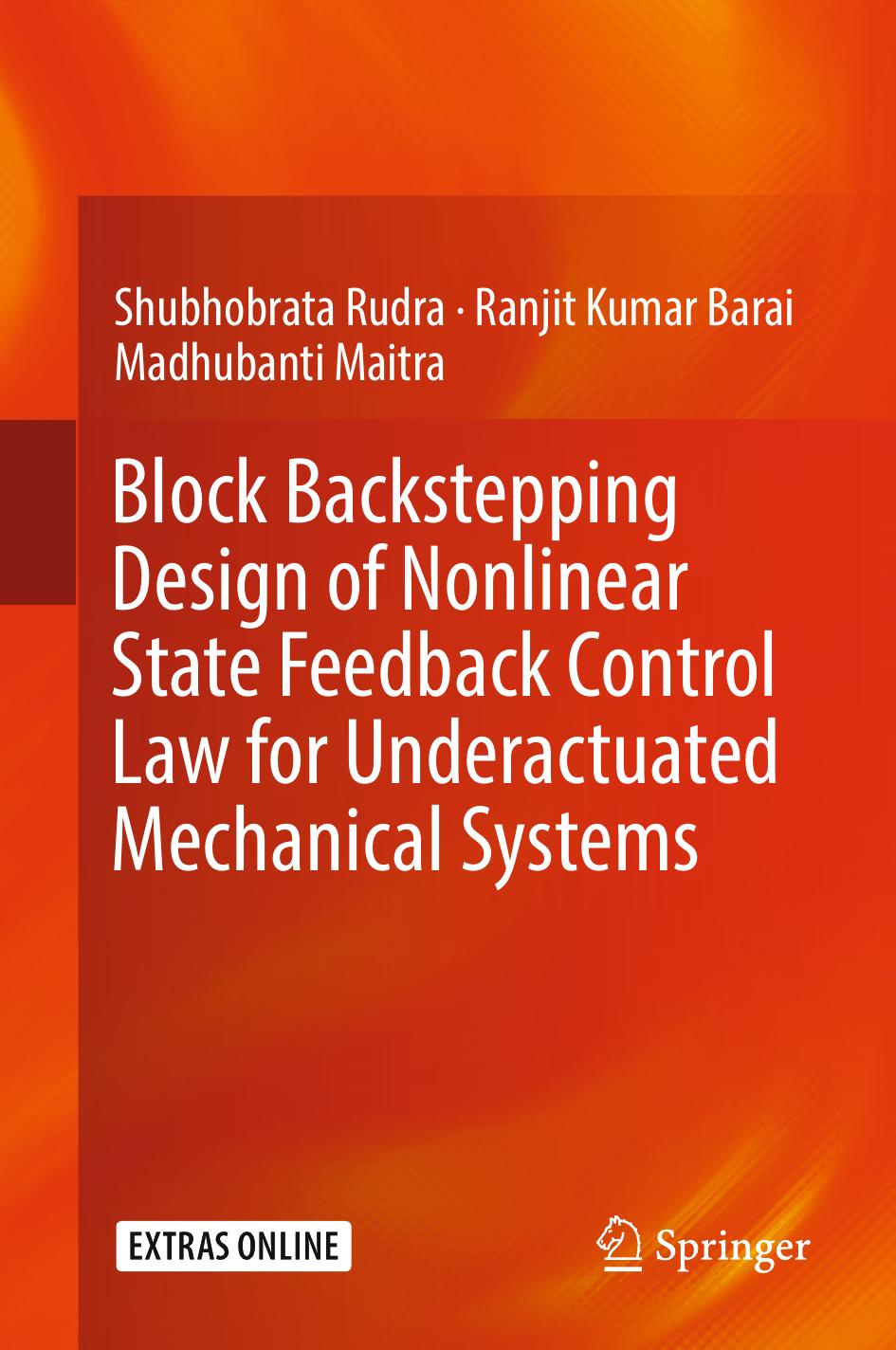 Block Backstepping Design of Nonlinear State Feedback Control Law for Underactuated Mechanical Systems by Shubhobrata Rudra