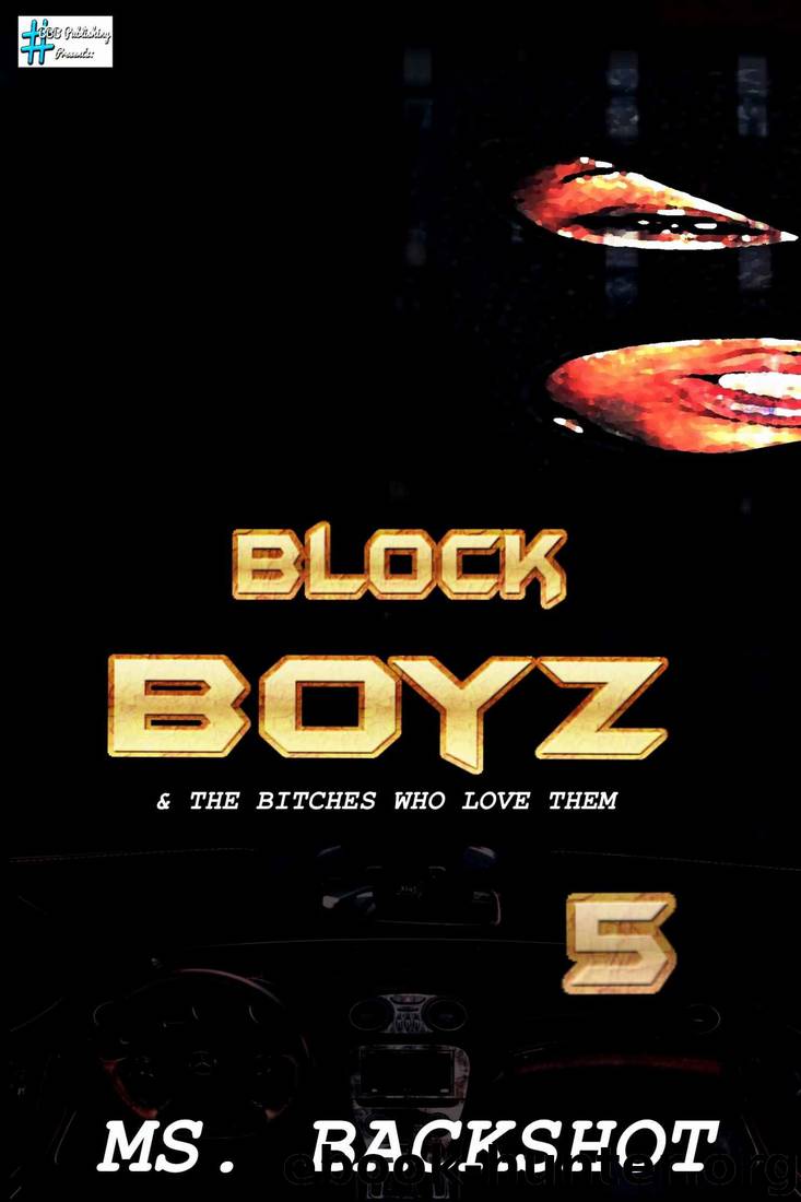 Block Boyz & The Bitches Who Love Them 5: Chase & Blu (Sex, Drugs, & Money) by Ms. Backshot