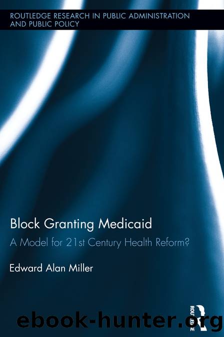 Block Granting Medicaid: A Model for 21st Century Health Reform? by Edward Alan Miller