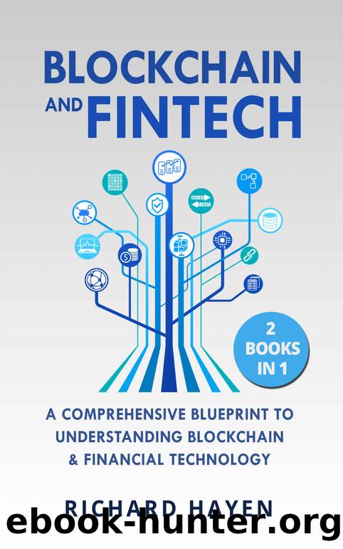 Blockchain & FinTech: A Comprehensive Blueprint to Understanding Blockchain & Financial Technology. - Bitcoin, FinTech, Smart Contracts, Cryptocurrency. 2 Books in 1. by Richard Hayen