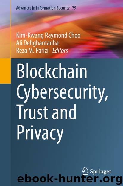 Blockchain Cybersecurity, Trust and Privacy by Kim-Kwang Raymond Choo & Ali Dehghantanha & Reza M. Parizi