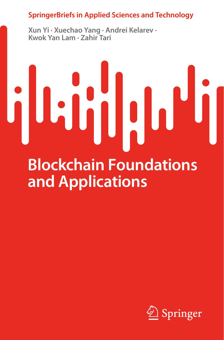 Blockchain Foundations and Applications by Xun Yi Xuechao Yang Andrei Kelarev Kwok Yan Lam Zahir Tari