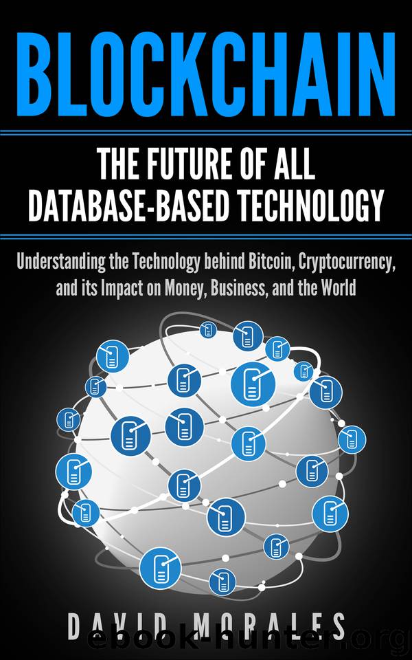 Blockchain Revolution - The Future of All Database-Based Technology - Understanding The Technology Behind Bitcoin, Cryptocurrency, and Its Impact On Money, ... - Blockchain Basics, Bitcoin Books) by Morales David