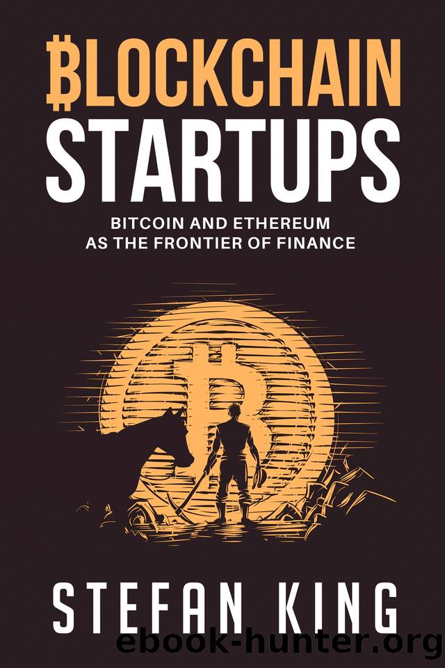 Blockchain Startups: Bitcoin and Ethereum as the Frontier of Finance by King Stefan