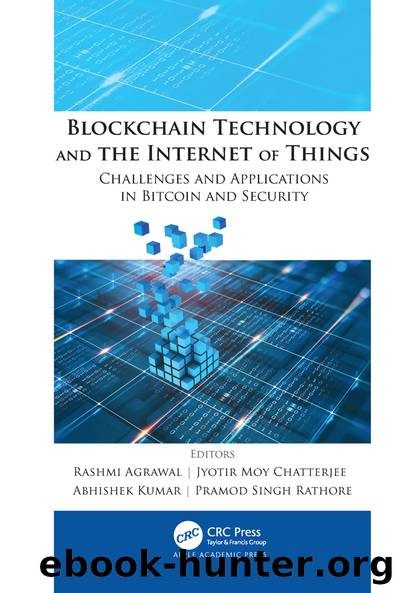Blockchain Technology and the Internet of Things by Rashmi Agrawal;Jyotir Moy Chatterjee;Abhishek Kumar;Pramod Singh Rathore;