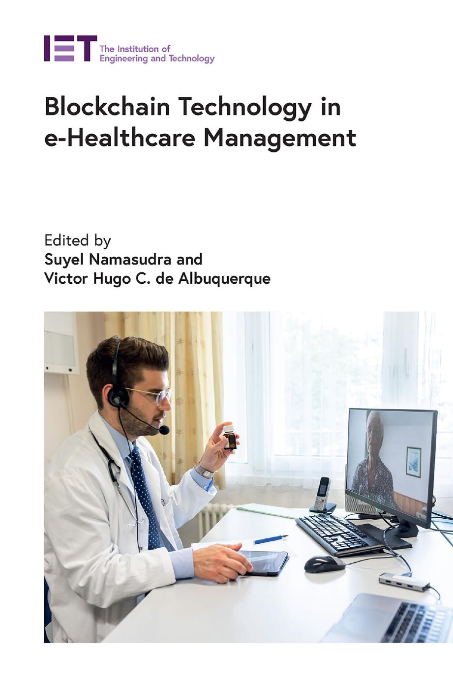 Blockchain Technology in e-Healthcare Management by Suyel Namasudra Victor Hugo C. de Albuquerque