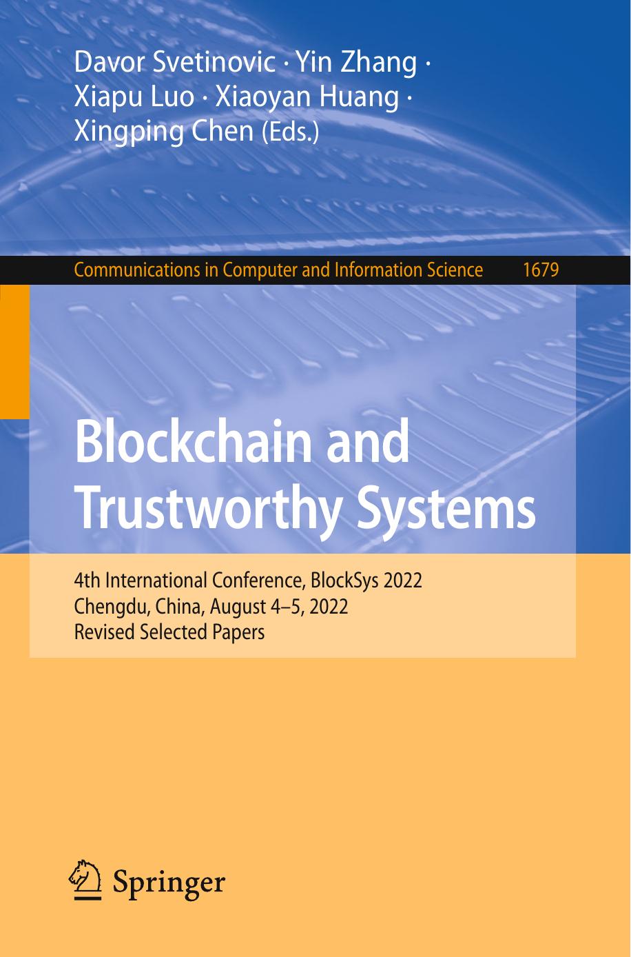 Blockchain and Trustworthy Systems: 4th International Conference, BlockSys 2022, Chengdu, China, August 4â5, 2022, Revised Selected Papers by Davor Svetinović Yin Zhang Xiapu Luo Xiaoyan Huang Xingping Chen