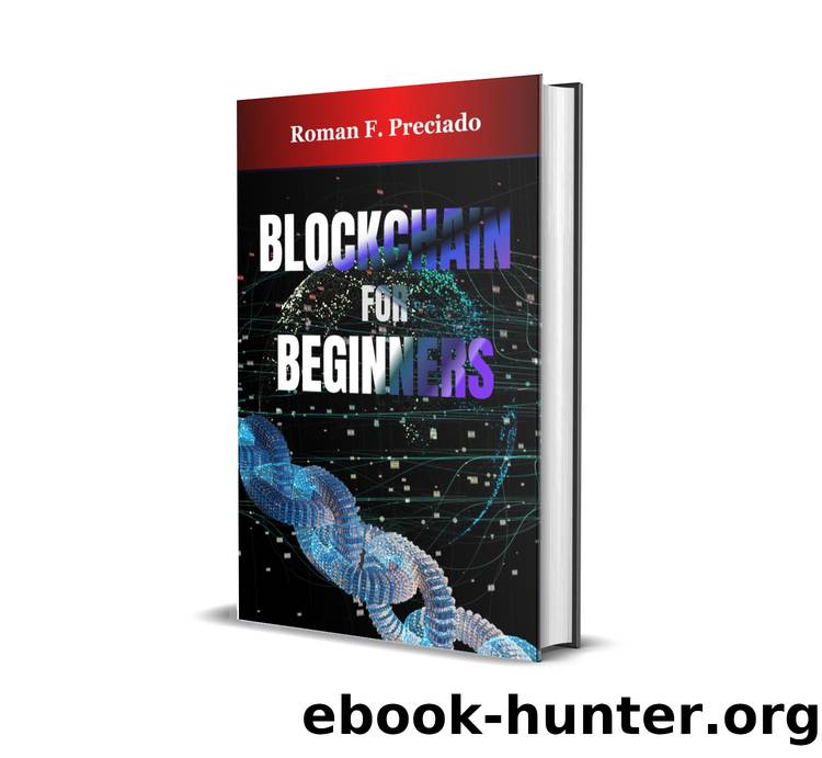Blockchain for Beginners : A Simple Guide to Understanding the Technology Behind Cryptocurrencies by F. Preciado Roman