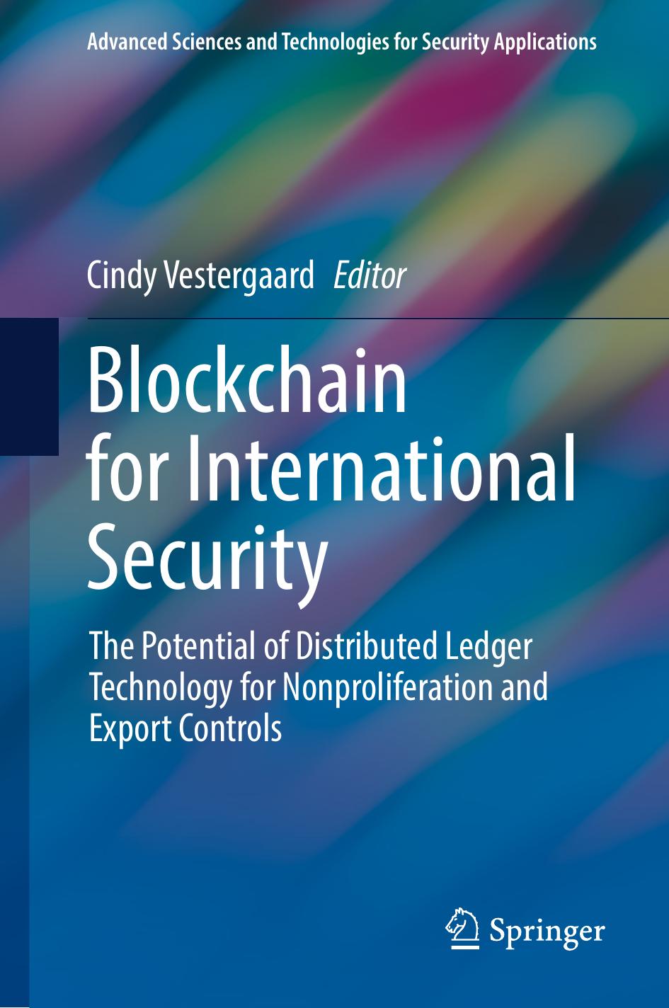 Blockchain for International Security: The Potential of Distributed Ledger Technology for Nonproliferation and Export Controls by Cindy Vestergaard