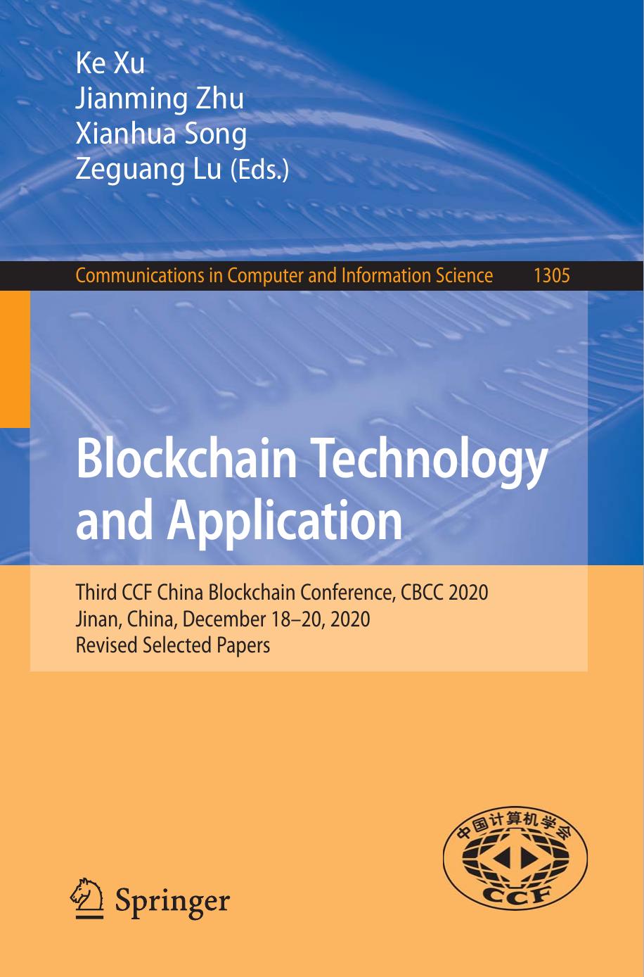 Blockchain technology and application : third CCF China blockchain conference, CBCC 2020, Jinan, China, December 18-20, 2020 : revised selected papers by Zhongguo ji suan ji xue hui. China Blockchain Conference; Ke Xu (editor)