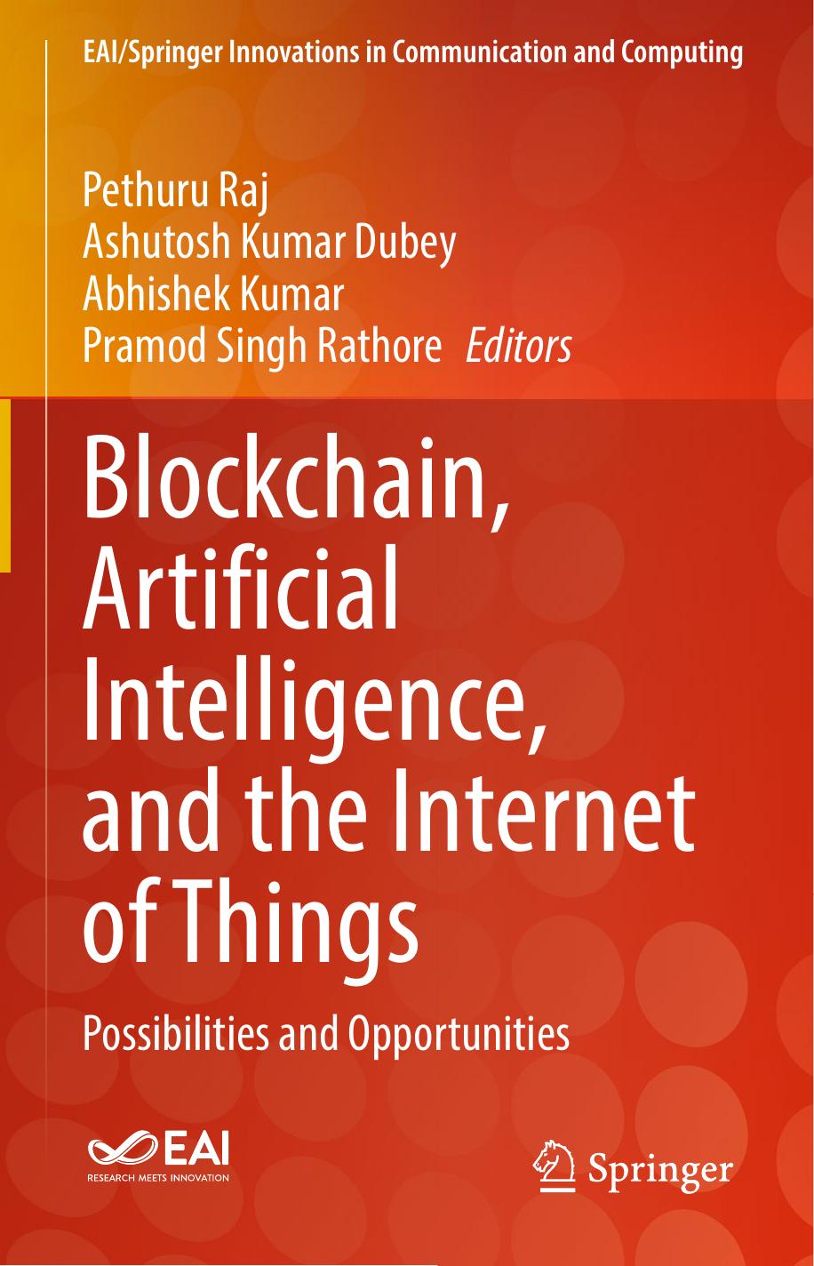 Blockchain, Artificial Intelligence, and the Internet of Things: Possibilities and Opportunities (EAI/Springer Innovations in Communication and Computing) by unknow
