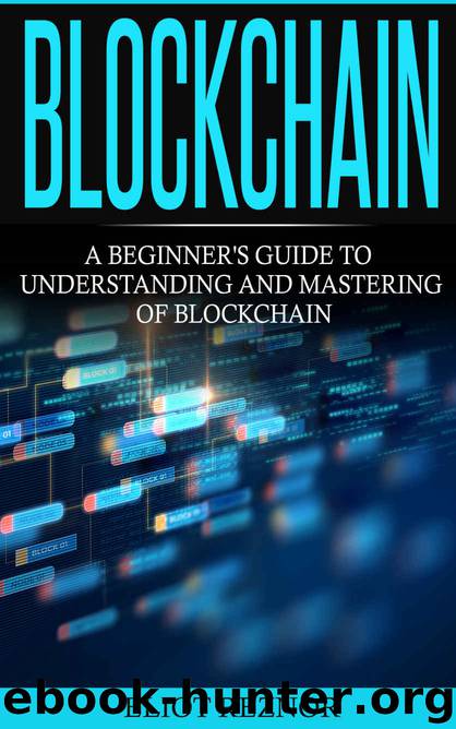 Blockchain: A Beginner's Guide To Understanding And Mastering Of Blockchain (FinTech, Bitcoin, Cryptocurrencies, Future Of Money, Data) by Eliot Reznor
