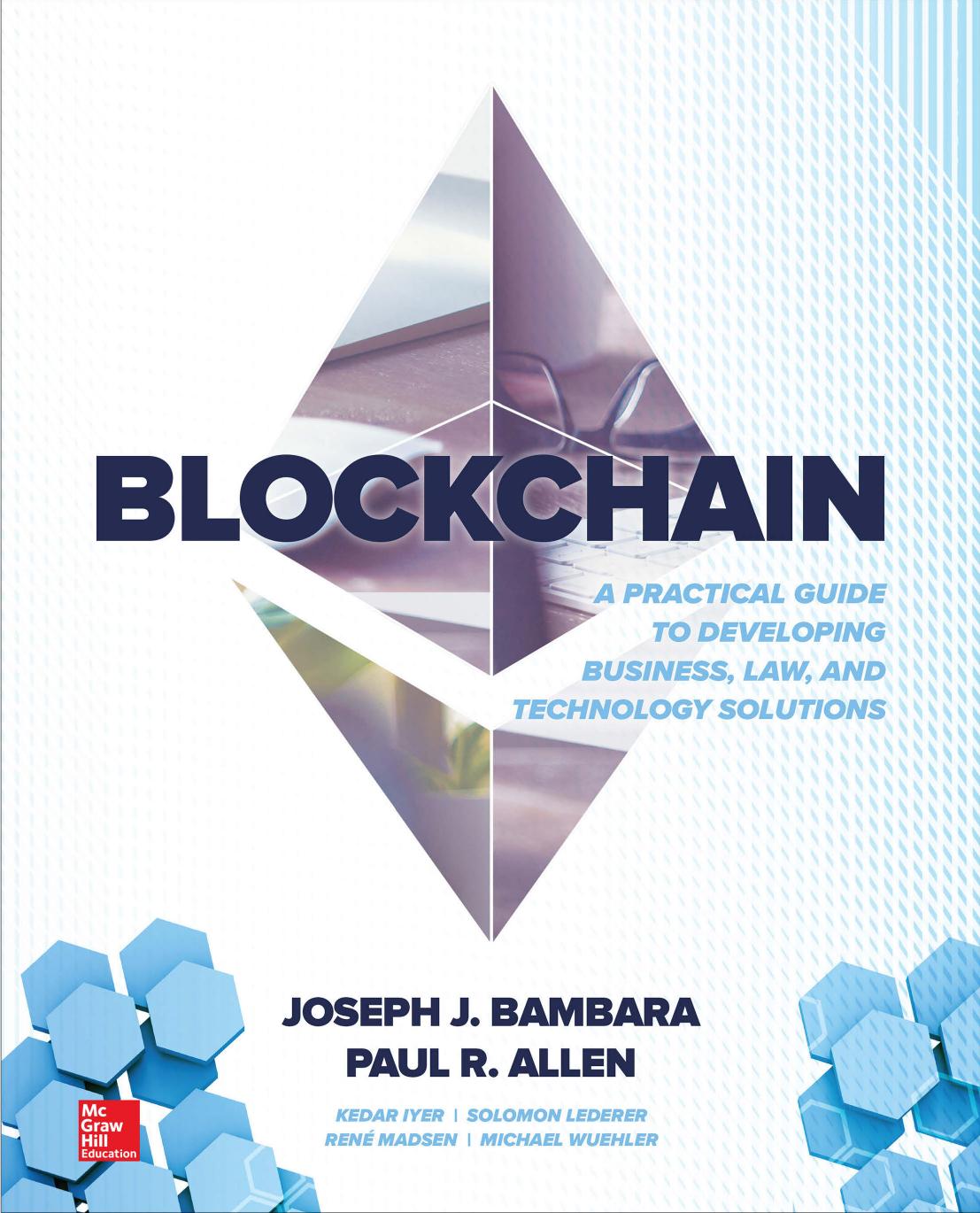 Blockchain: A Practical Guide to Developing Business, Law, and Technology Solutions by Joseph J. Bambara && Paul R. Allen
