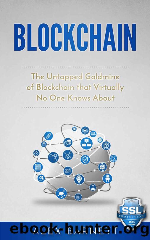 Blockchain: The Untapped Goldmine Of Blockchain That Virtually No One Knows About by Alex Barnett & Writers International Publishing