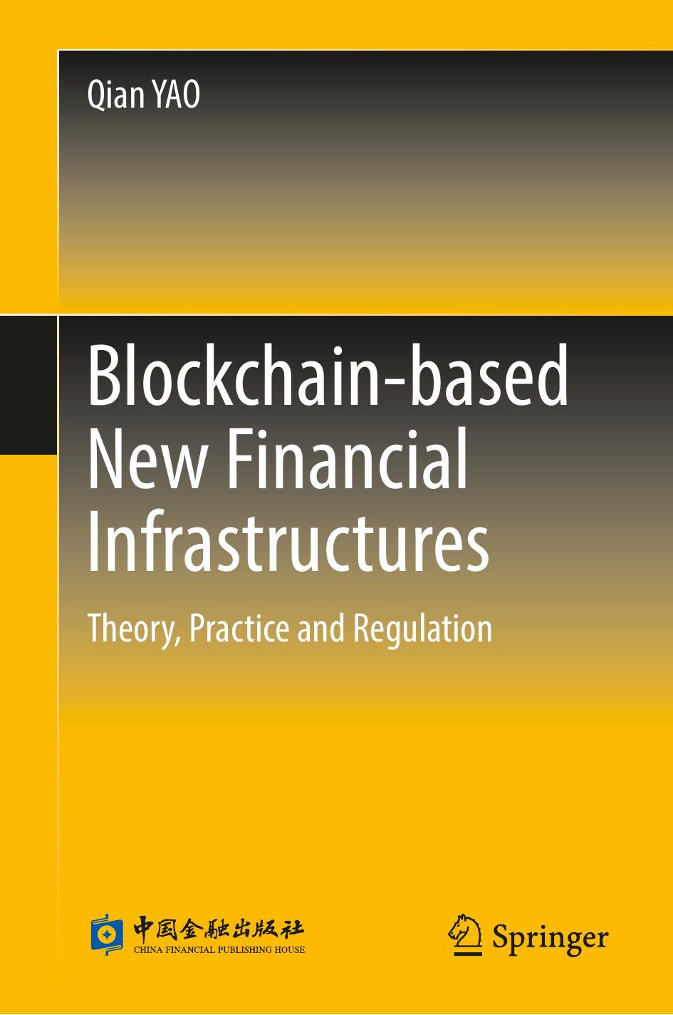 Blockchain-based New Financial Infrastructures. Theory, Practice and Regulation by Qian YAO