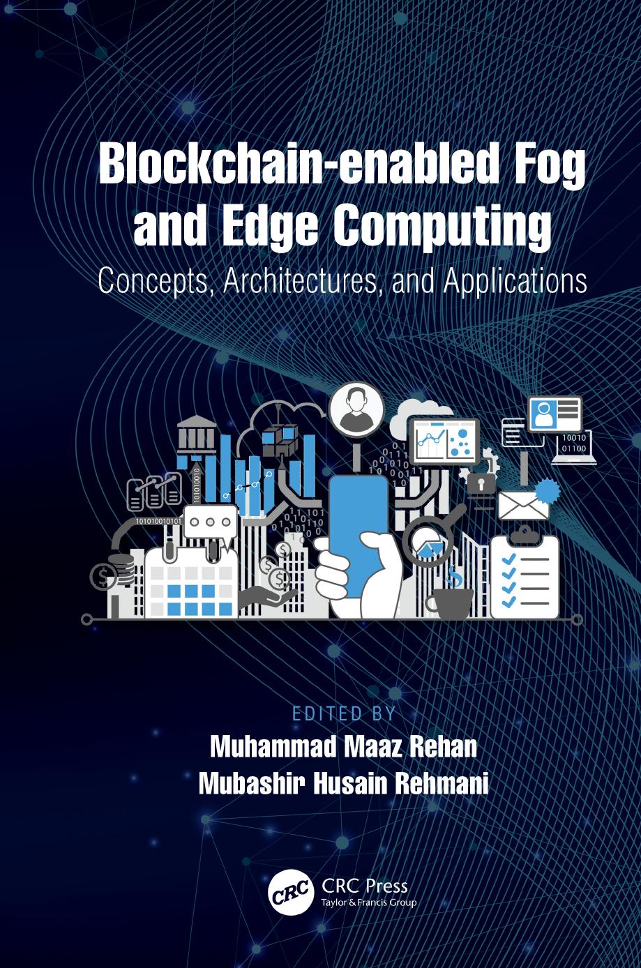 Blockchain-enabled Fog and Edge Computing: Concepts, Architectures and Applications: Concepts, Architectures and Applications by Muhammad Maaz Rehan (editor) Mubashir Husain Rehmani (editor)