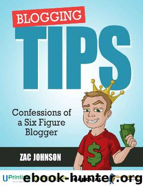 Blogging Tips: Confessions of a Six Figure Blogger by Zac Johnson