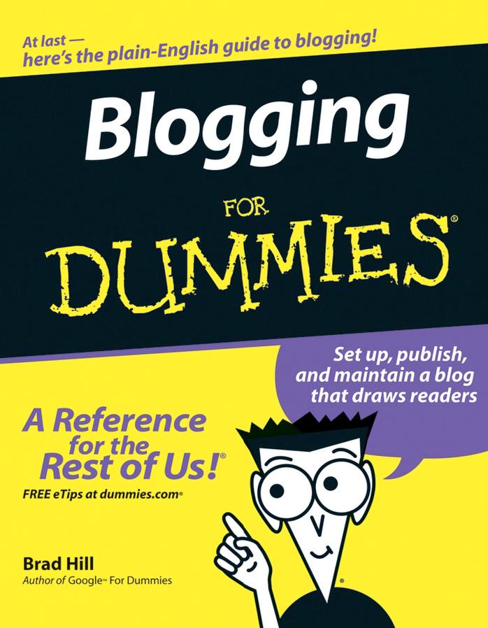Blogging for Dummies by Hill Brad